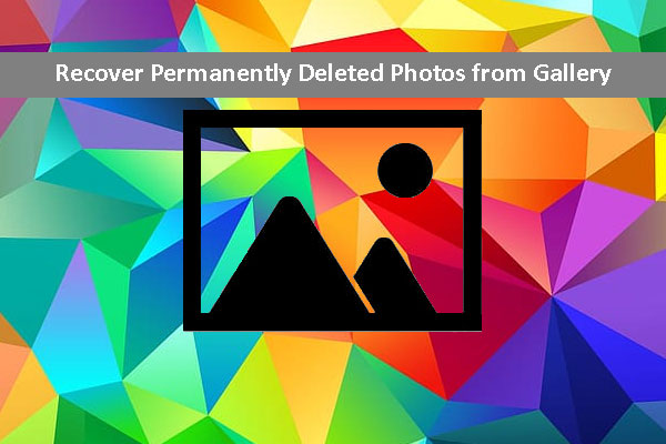 Recover Permanently Deleted Photos from Gallery via Various Ways